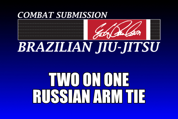 Two On One – Russian Arm Tie